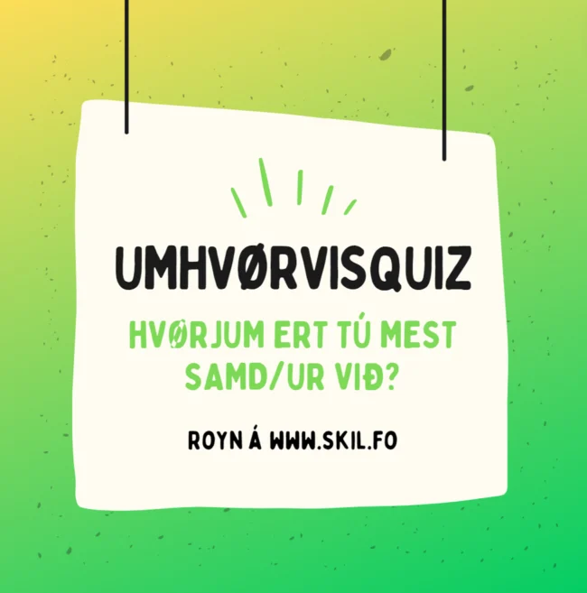 Umhvørvisquiz: Hvørji valevni hava somu áskoðan sum tú?