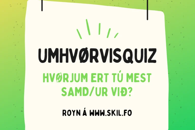 Umhvørvisquiz: Hvørji valevni hava somu áskoðan sum tú?